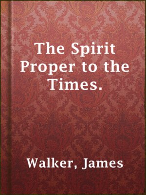 cover image of The Spirit Proper to the Times.